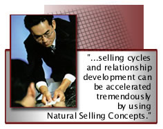 &ldquo;...selling cycles and relationship development can be accelerated tremendously by using Natural Selling Concepts.&rdquo;