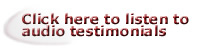 Click here to listen to audio testimonials